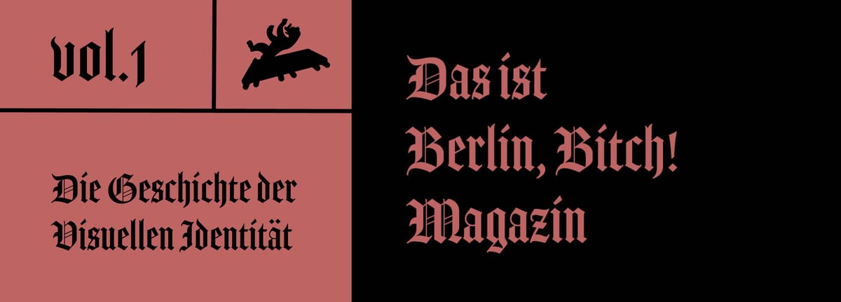Vol. 1: Willkommen beim Magazin: Das ist Berlin, Bitch!