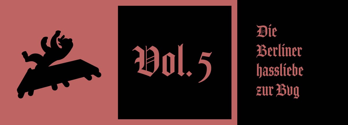 Vol. 5: Die Berliner Hassliebe zur BVG